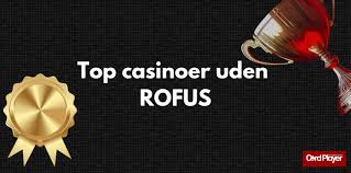 Danske Casinoer Uden ROFUS En Guide til Spiloplevelser